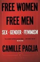 Free Women, Free Men: Sex, Gender, Feminism - Camille Paglia - cover
