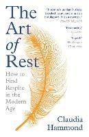 The Art of Rest: How to Find Respite in the Modern Age - Claudia Hammond - cover