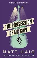 The Possession of Mr Cave - Matt Haig - cover