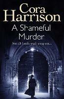 A Shameful Murder - Cora Harrison - cover