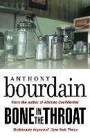 Bone In The Throat - Anthony Bourdain - cover