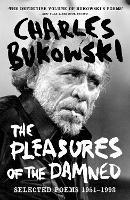 The Pleasures of the Damned: Selected Poems 1951-1993 - Charles Bukowski - cover
