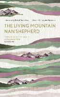 The Living Mountain: A Celebration of the Cairngorm Mountains of Scotland - Nan Shepherd - cover