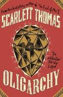 Oligarchy - Scarlett Thomas - cover