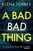 A Bad Bad Thing - Elena Forbes - cover