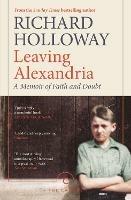 Leaving Alexandria: A Memoir of Faith and Doubt - Richard Holloway - cover