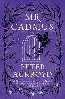 Mr Cadmus - Peter Ackroyd - cover