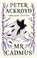 Mr Cadmus - Peter Ackroyd - cover