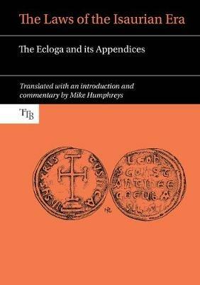 The Laws of the Isaurian Era: The Ecloga and its Appendices - cover