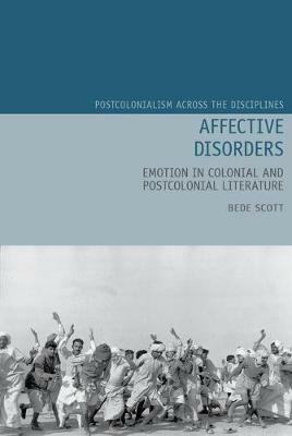 Affective Disorders: Emotion in Colonial and Postcolonial Literature - Bede Scott - cover
