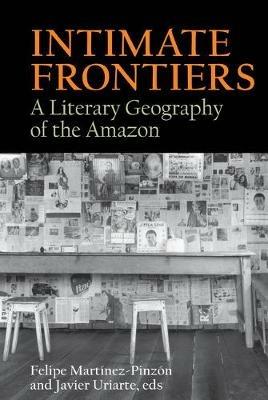 Intimate Frontiers: A Literary Geography of the Amazon - cover