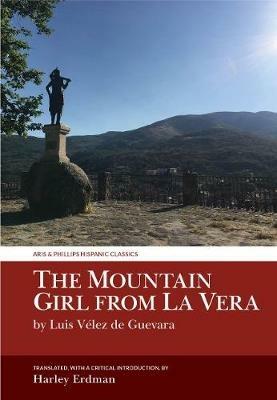 The Mountain Girl from La Vera: by Luis Velez de Guevara - cover