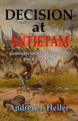Decision at Antietam - Andrew J. Heller - cover