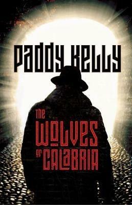 The Wolves Of Calabria - Paddy Kelly - cover