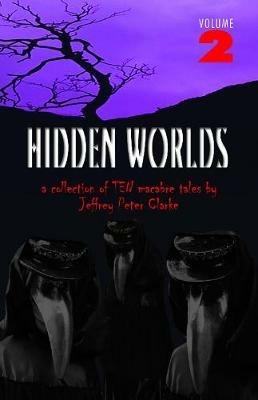 Hidden Worlds - Volume 2 - Jeffrey Peter Clarke - cover