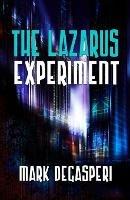 The Lazarus Experiment - Mark Degasperi - cover