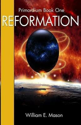 Reformation: Primordium Book 1 - William E Mason - cover
