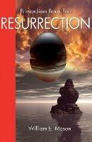 Resurrection - Primordium Book 4 - William E Mason - cover