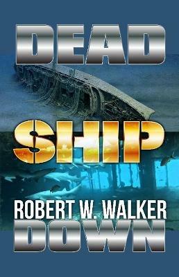 Dead Ship Down - Robert W. Walker - cover