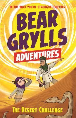 A Bear Grylls Adventure 2: The Desert Challenge: by bestselling author and Chief Scout Bear Grylls - Bear Grylls - cover