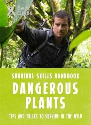 Bear Grylls Survival Skills: Dangerous Plants - Bear Grylls - cover