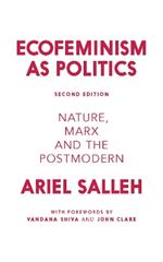 Ecofeminism as Politics: Nature, Marx and the Postmodern