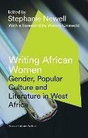 Writing African Women: Gender, Popular Culture and Literature in West Africa - cover