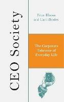 CEO Society: The Corporate Takeover of Everyday Life - Peter Bloom,Carl Rhodes - cover