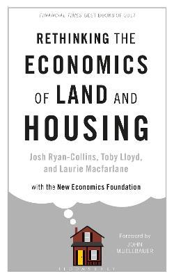 Rethinking the Economics of Land and Housing - Josh Ryan-Collins,Toby Lloyd,Laurie Macfarlane - cover