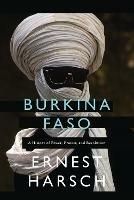 Burkina Faso: A History of Power, Protest, and Revolution - Ernest Harsch - cover