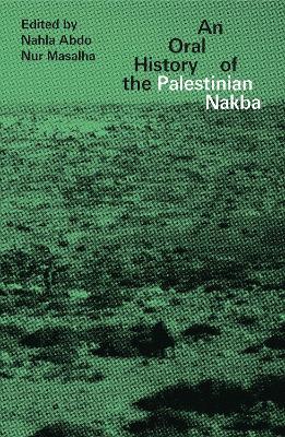 An Oral History of the Palestinian Nakba - cover