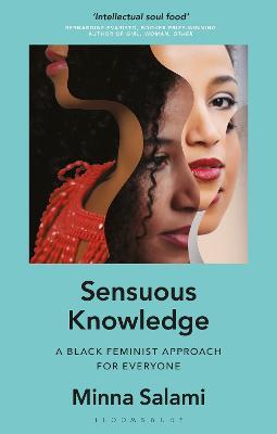 Sensuous Knowledge: A Black Feminist Approach for Everyone - Minna Salami - cover