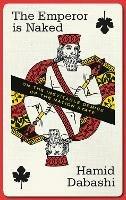 The Emperor is Naked: On the Inevitable Demise of the Nation-State - Hamid Dabashi - cover