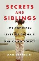 Secrets and Siblings: The Vanished Lives of China’s One Child Policy