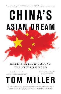 China's Asian Dream: Empire Building along the New Silk Road - Tom Miller - cover