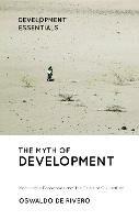 The Myth of Development: Non-viable Economies and the Crisis of Civilization - Oswaldo De Rivero - cover