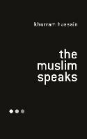 The Muslim Speaks - Khurram Hussain - cover