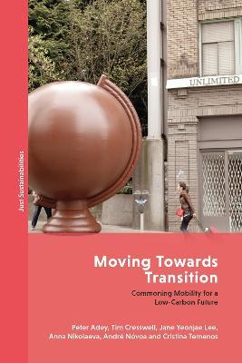 Moving Towards Transition: Commoning Mobility for a Low-Carbon Future - Peter Adey,Tim Cresswell,Jane Yeonjae Lee - cover