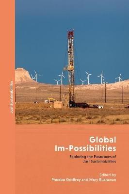 Global Im-Possibilities: Exploring the Paradoxes of Just Sustainabilities - cover