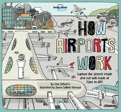 Lonely Planet Kids How Airports Work - Lonely Planet Kids,Clive Gifford,Tom Cornell - cover