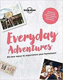 Lonely Planet Everyday Adventures: 50 new ways to experience your hometown - Lonely Planet - cover