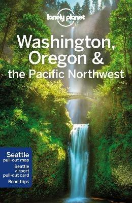 Lonely Planet Washington, Oregon & the Pacific Northwest - Lonely Planet,Becky Ohlsen,Robert Balkovich - cover