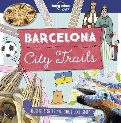 Lonely Planet Kids City Trails - Barcelona - Lonely Planet Kids,Moira Butterfield - cover