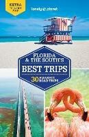 Lonely Planet Florida & the South's Best Trips - Lonely Planet,Adam Karlin,Kate Armstrong - cover