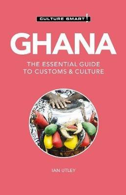 Ghana - Culture Smart!: The Essential Guide to Customs & Culture - Ian Utley - cover