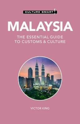 Malaysia - Culture Smart!: The Essential Guide to Customs & Culture - Victor King - cover