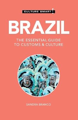 Brazil - Culture Smart: The Essential Guide to Customs & Culture - Sandra Branco - cover