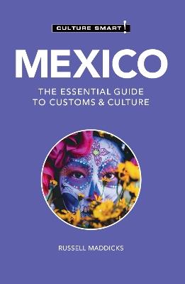 Mexico - Culture Smart!: The Essential Guide to Customs & Culture - Russell Maddicks - cover