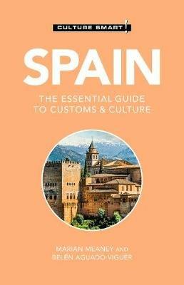 Spain - Culture Smart!: The Essential Guide to Customs & Culture - Belen Aguado Viguer,Marian Meaney - cover