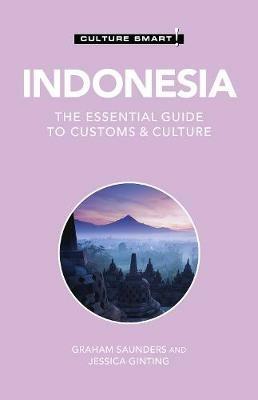Indonesia - Culture Smart!: The Essential Guide to Customs & Culture - Graham Saunders,Jessica Ginting - cover